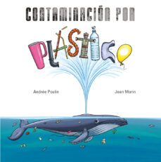 contaminacion por plastico-andree poulin-jean morin-9788491456056