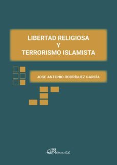libertad religiosa y terrorismo islamista. (ebook)-jose antonio rodriguez garcia-9788491485056