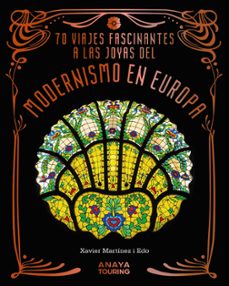 70 viajes fascinantes a las joyas del modernismo en europa (guias singulares)-xavier martinez i edo-9788491588856