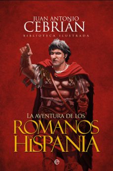 la aventura de los romanos en hispania-juan antonio cebrian-9788491641056