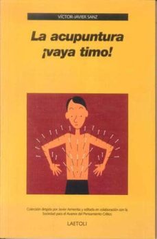 la acupuntura ¡vaya timo!-victor javier sanz-9788492422456