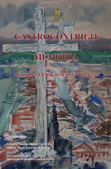 castrocontrigo en la memoria: historias, tradiciones, semblanzas-antonia marina justel cadierno-miguel angel fernandez moran-9788492438556