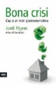 bona crisi: cap a un mon postmaterialista-jordi pigem-9788492552856