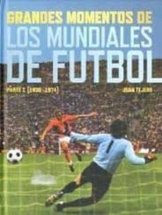 grandes momentos de los mundiales de futbol-9788492626656