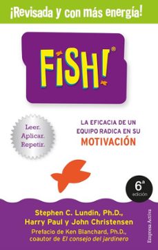 fish!: la eficacia de un equipo radica en su capacidad de motivacion (edicion 20º aniversario)-9788492921256