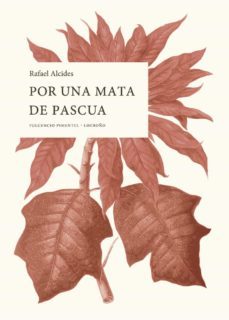 por una mata de pascua (ed. lim.)-rafael alcides-9788493608156