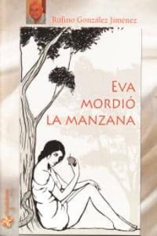 eva mordio la manzana-rufino gonzalez jimenez-9788494137556