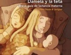daniela y la teta. breve guia de lactancia materna-julieta bazan-9788494154256