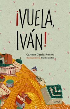 ¡vuela, ivan!-carmen garcia romeu-9788494222856