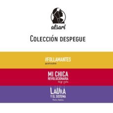 coleccion despegue (follamantes /mi chica revolucionaria /laura y el sistema)-9788494268656