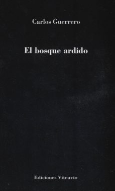 el bosque ardido-carlos guerrero-9788494443756