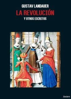 la revolucion y otros escritos-gustav landauer-9788494452956