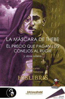 la mascara de thebe, el precio que pagan los conejos al rugir, y otros relatos (ebook)-lisardo suarez-adonis sanchez-luis villalon camacho-9788494714856