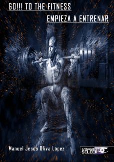 go!!! to the fitness empieza a entrenar-manuel jesus oliva lopez-9788494865756