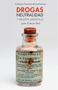 drogas, neutralidad y presion mediatica-juan carlos uso arnal-9788494939556