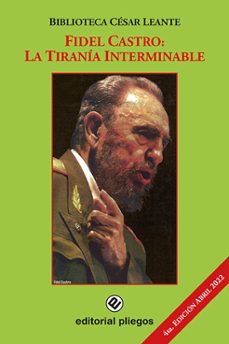 fidel castro: la tirania interminable (2ª ed. revisada y aumentad a)-cesar leante-9788496045156