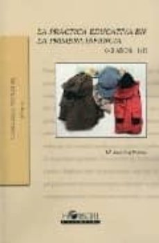 la practica educativa en la primera infancia (0-3 años) vol. i-maria jose buj pereda-9788496108356