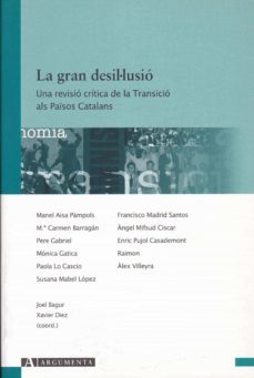 la gran desil·lusio. una revisio critica de la transicio als pais os catalans-joel bagur-xavier diez-9788496349056