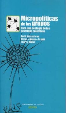 micropoliticas de grupos: por una ecologia de las practicas colec tivas-david vercauteren-olivier "mouss" crabbe-thierry muller-9788496453456
