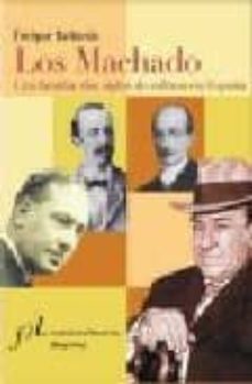 los machado: una familia, dos siglos de cultura en españa-9788496556256