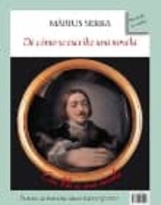de como se escribe una novela; monoculo una novela inacabada-marius serra-9788496601956