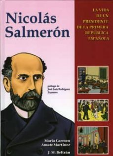 nicolas salmeron:la vida de un presidente de la primera republica-maria carmen amate martinez-9788496651456