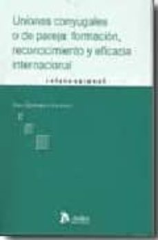uniones conyugales o de pareja: formacion, reconocimiento y efica cia internacional-ana quiñones escamez-9788496758056