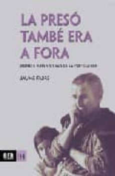 la preso tambe era a fora: dones i nens victimes de la postguerra-9788496767256