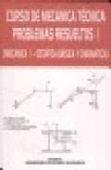 curso de mecanica tecnica. problemas resueltos i: mecanica i, est atica basica y cinematica-9788497052856