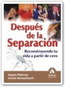 despues de la separacion: reconstruyendo tu vida a partir de cero-angela watrous-carole honeychurch-9788497350556