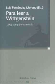 para leer a wittgenstein: lenguaje y pensamiento-luis fernandez moreno-9788497428156