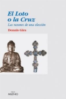 el loto o la cruz: las razones de una eleccion-dennis gira-9788497431156