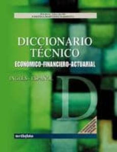 diccionario tecnico: economico-financiero-actuarial (ingles-españ ol)-julio garcia villalon-josefina martinez barbeito-9788497450256