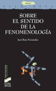sobre el sentido de la fenomenologia (ebook)-jose ruiz fernandez-9788497569156