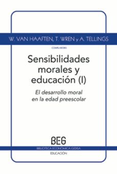 sensibilidades morales y educacion vol.1: el desarrollo moral en la edad preescolar-wouter van haaften-thomas wren-9788497844956