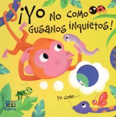 ¡yo no como gusanos inquietos!-9788497869256