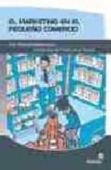el marketing en el pequeño comercio: una vision estrategica para incrementar las ventas en su negocio-9788497926256
