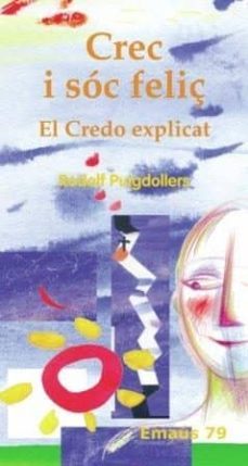 crec i soc feliç: el credo explicat-9788498052756