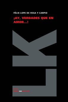 ¡ay, verdades, que en amor!-felix lope de vega-9788498161656