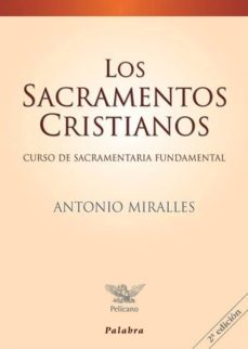 los sacramentos cristianos-antonio miralles-9788498400656