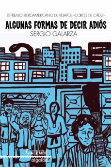 algunas formas de decir adios (xi premio iberoamericano de relato s cortes de cadiz)-sergio galarza-9788498779356