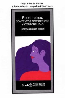 prostitucion, contextos fronterizos y corporalidad-9788498889956
