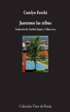 juntemos las tribus-carolyn forche-9788498959956