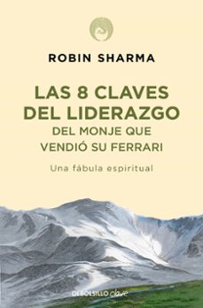 las 8 claves del liderazgo del monje que vendio su ferrari-robin sharma-9788499086156