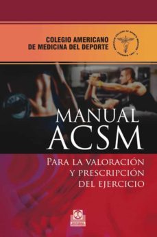 manual acsm para la valoracion y  prescripcion del ejercicio (3ª ed.)-9788499104256
