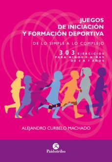 juegos de iniciacion y formacion deportiva. 303 ejercicios para niños y niñas de 4 a 7 años (ebook)-9788499107356
