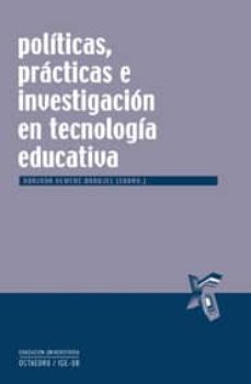 politicas, practicas e investigacion en tecnologia educativa-9788499210056