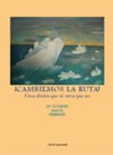 ¡cambiemos la ruta! unos decian que si, otros que no-m lourdes macia herranz-9788499460956