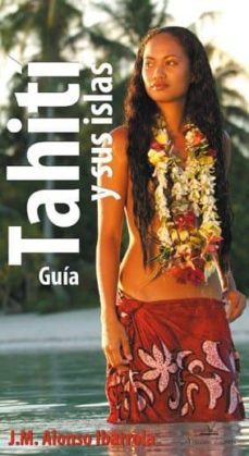 guia tahiti y sus islas-jose manuel alonso ibarrola-9788499838656