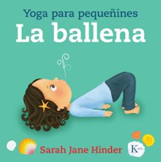 la ballena: yoga para pequeñnines-sarah jane hinder-9788499886756